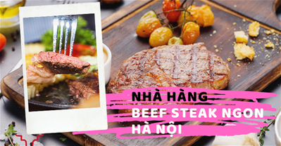 Bộ sưu tập các nhà hàng BÒ BÍT TẾT (Beef Steak) ngon tại Hà Nội