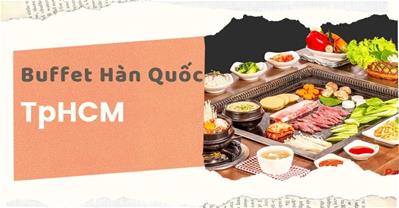 Bộ sưu tập các nhà hàng Buffet Hàn Quốc ngon tại TpHCM