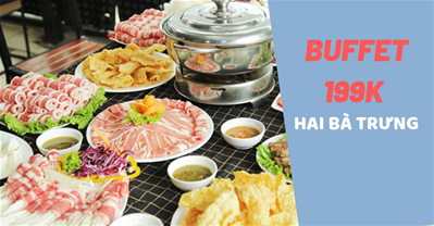 Các địa chỉ ăn buffet ngon, rẻ dưới 199K Quận Hai Bà Trưng Hà Nội 