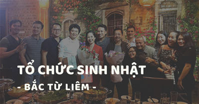 Các quán ăn ngon Hà Nội phù hợp tổ chức SINH NHẬT Q. Bắc Từ Liêm