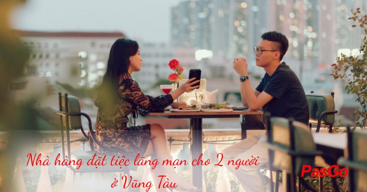 Khám phá 5+ nhà hàng đặc tiệc lãng mạn cho 2 người ở Vũng Tàu