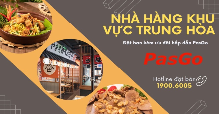 Nhà hàng khu vực Trung Hòa ngon dưới 350K - Nhận ƯU ĐÃI PasGo