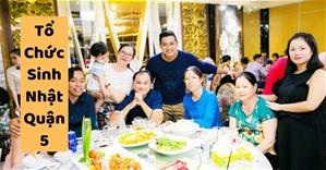 Những quán ăn ngon Sài Gòn phù hợp tổ chức sinh nhật ở Quận 5