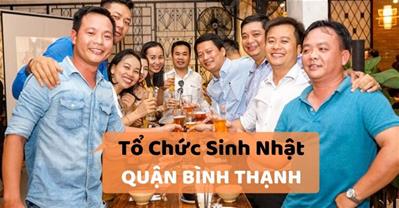 Những quán ăn ngon Sài Gòn phù hợp tổ chức sinh nhật ở Quận Bình Thạnh