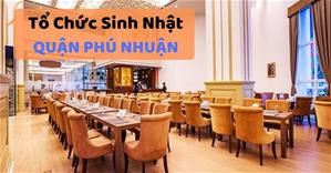 Những quán ăn ngon Sài Gòn phù hợp tổ chức sinh nhật ở Quận Phú Nhuận