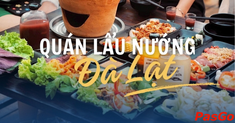 PasGo gợi ý 10+ quán lẩu nướng Đà Lạt được yêu thích nhất