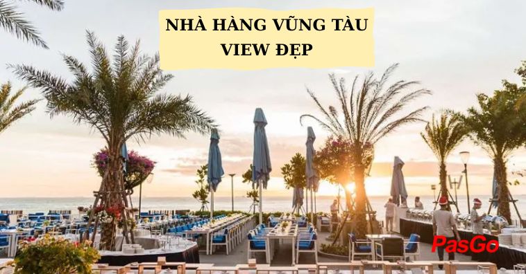 Review 5+ nhà hàng Vũng Tàu view đẹp được thực khách ưu tiên lựa chọn số 1