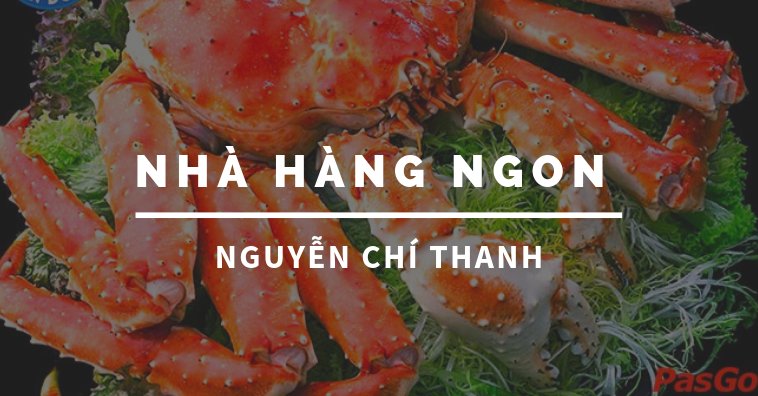 Tổng hợp các Nhà hàng NGON NHẤT đường Nguyễn Chí Thanh Hà Nội