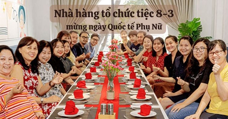 TOP 10+ nhà hàng đặt tiệc 8/3 ở TpHCM có không gian đẹp | Nhận ưu đãi PasGo
