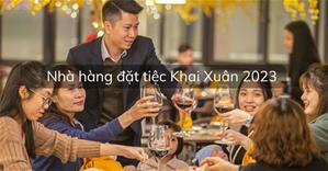 TOP 10 nhà hàng đặt tiệc KHAI XUÂN 2023 lý tưởng ở Hà Nội