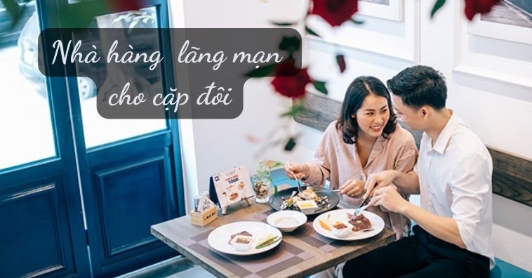 Top 20+ nhà hàng lãng mạn ở Hà Nội - Nhận ƯU ĐÃI mới nhất PasGo
