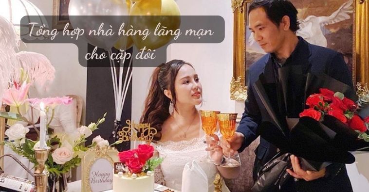 Top 30+ nhà hàng lãng mạn nhất cho cặp đôi hẹn hò ở TpHCM - PasGo