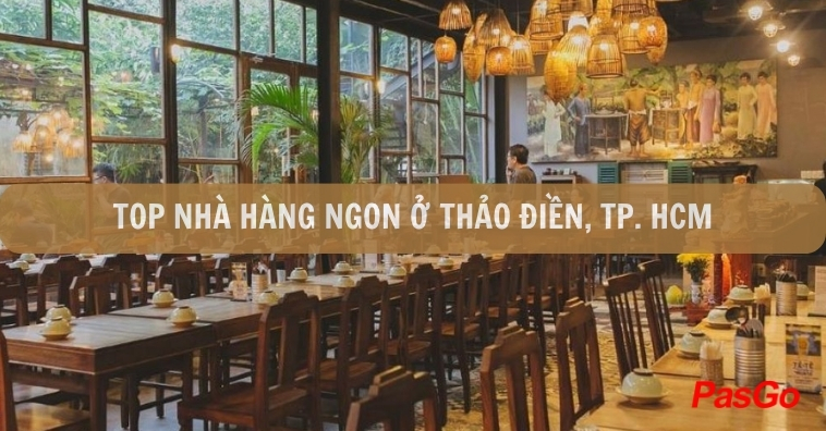 Top 5+ nhà hàng ở Thảo Điền Tphcm ngon và đáng thử nhất 2025- Đặt bàn PasGo
