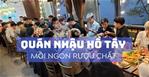 Top 5+ quán nhậu Hồ Tây nổi tiếng mồi ngon, rượu chất 