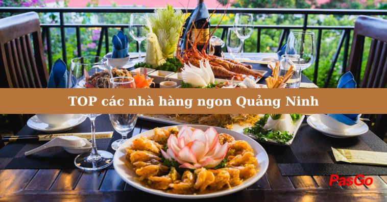 TOP các nhà hàng ngon Quảng Ninh - Xem menu, ưu đãi mới nhất 2025 | PasGo
