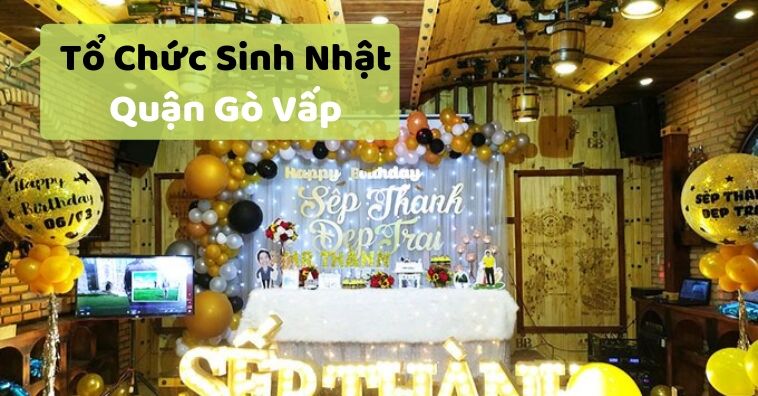 Top các Nhà hàng tổ chức sinh nhật uy tín ở Quận Gò Vấp TpHCM