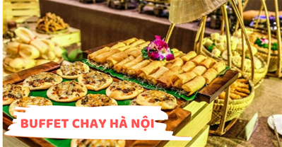 TOP nhà hàng BUFFET CHAY Hà Nội ngon kèm ƯU ĐÃI mới nhất | Đặt bàn PasGo