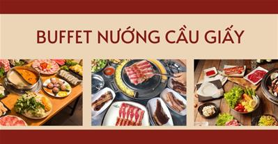 TOP nhà hàng BUFFET NƯỚNG Cầu Giấy, Hà Nội - Ưu đãi mới nhất đặt bàn PasGo