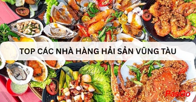 TOP nhà hàng hải sản Vũng Tàu ngon, nổi tiếng đáng thử nhất hiện nay