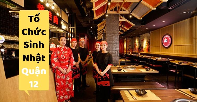 Top nhà hàng tổ chức sinh nhật ở Quận 12 Sài Gòn có nhiều ưu đãi