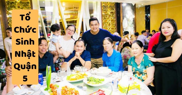 Top Nhà Hàng Tổ Chức Sinh Nhật Quận 5 HCM |Menu & Ưu đãi mới nhất