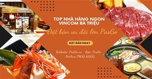 Top nhà hàng Vincom Bà Triệu nổi tiếng NGON - Nhận ưu đãi mới nhất | PasGo