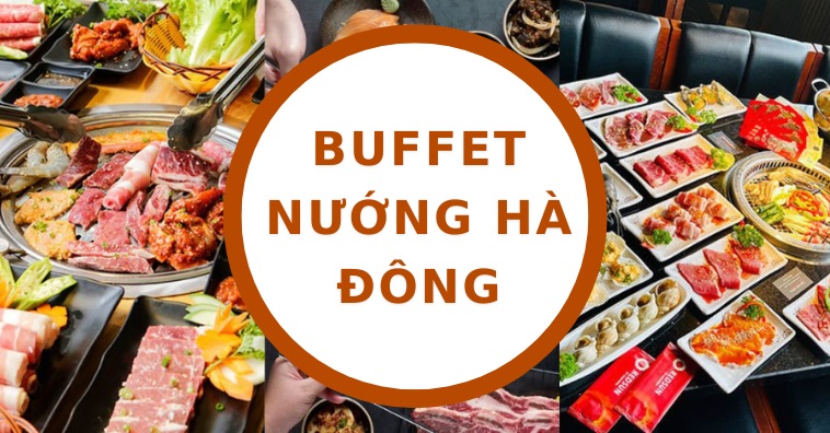 TOP quán BUFFET NƯỚNG Hà Đông ngon nhất có ưu đãi PasGo