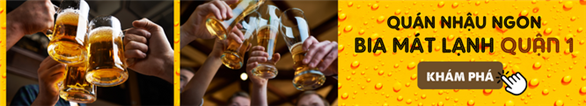 Các QUÁN NHẬU NGON QUẬN 1 cho bạn bè, đồng nghiệp tụ tập