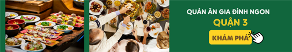 Top QUÁN ĂN GIA ĐÌNH ngon QUẬN 3, ưu đãi tốt tại Sài Gòn