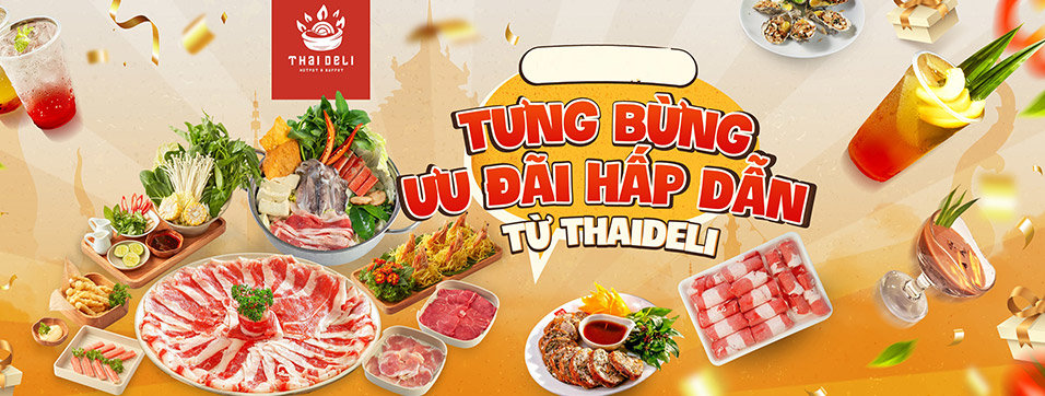 Thai Deli – Buffet Lẩu Thái - Hương vị Thái dựa trên sự thấu hiểu khẩu vị Việt