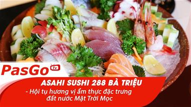 Asahi Sushi 288 Bà Triệu - Hội tụ hương vị ẩm thực đặc trưng đất nước Mặt Trời Mọc