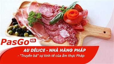 Au Délice - Nhà hàng Pháp 2B Ngô Thì Nhậm - Truyền bá sự tinh tế của ẩm thực Pháp