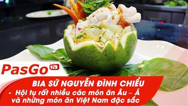 Bia Sứ Nguyễn Đình Chiểu - Hội tụ rất nhiều các món ăn Âu – Á và những món ăn Việt Nam đặc sắc