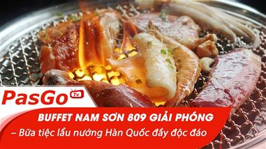 Buffet Nam Sơn 809 Giải Phóng – Bữa tiệc lẩu nướng Hàn Quốc đầy độc đáo