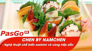 Chế biến sashimi tươi rói, nghệ thuật ở nhà hàng Chen by Namchen