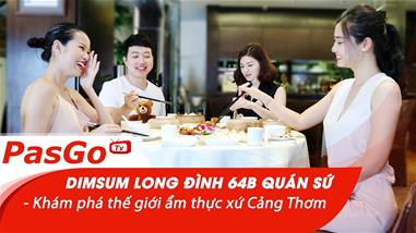 Dimsum Long Đình 64B Quán Sứ - Khám phá thế giới ẩm thực xứ Cảng Thơm