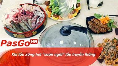 Giữ trọn hương vị của thực phẩm bởi phong cách lẩu hơi độc đáo