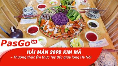 Hải Mán 289B Kim Mã – Thưởng thức ẩm thực Tây Bắc giữa lòng Hà Nội