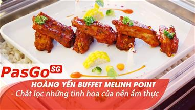 Hoàng Yến Buffet Melinh Point - Chắt lọc những tinh hoa của nền ẩm thực