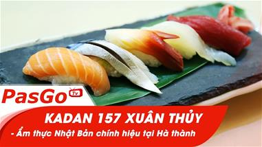 Kadan 157 Xuân Thủy - Ẩm thực Nhật Bản chính hiệu tại Hà thành