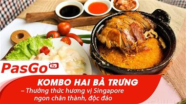 Kombo Hai Bà Trưng – Thưởng thức hương vị Singapore ngon chân thành, độc đáo