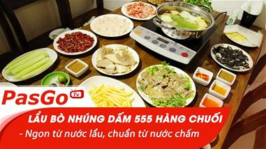 Lẩu Bò Nhúng Dấm 555 Hàng Chuối - Ngon từ nước lẩu, chuẩn từ nước chấm