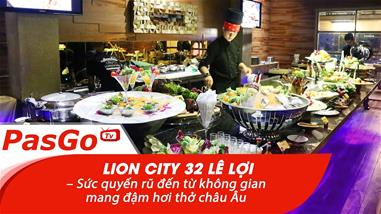 Lion City 32 Lê Lợi – Sức quyến rũ đến từ không gian mang đậm hơi thở châu Âu