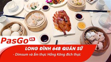 Long Đình 64B Quán Sứ - Dimsum và ẩm thực Hồng Kông đích thực