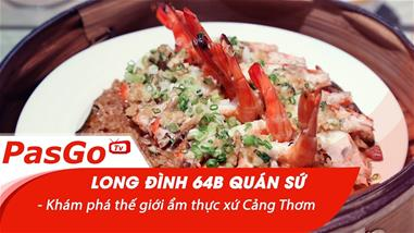 Long Đình 64B Quán Sứ - Khám phá thế giới ẩm thực xứ Cảng Thơm