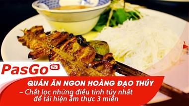 Quán Ăn Ngon Hoàng Đạo Thúy – Chắt lọc những điều tinh túy nhất để tái hiện ẩm thực 3 miền