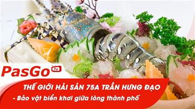 Thế Giới Hải Sản 75A Trần Hưng Đạo – Bảo vật biển khơi giữa lòng thành phố