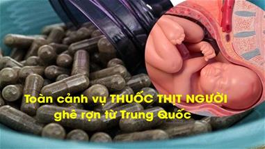 toan-canh-vu-thuoc-thit-nguoi-ghe-ron-tu-trung-quoc
