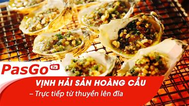 Vịnh Hải Sản Hoàng Cầu – Trực tiếp từ thuyền lên đĩa