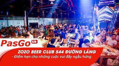 ZoZo Beer Club 544 Đường Láng - Điểm hẹn cho những cuộc vui đầy ngẫu hứng